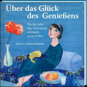 Cover for Daniela Bunge · Über das Glück des Genießens (Gebundenes Buch) (2022)