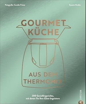 Cover for Susann Kreihe · Gourmetküche aus dem Thermomix (Innbunden bok) (2021)