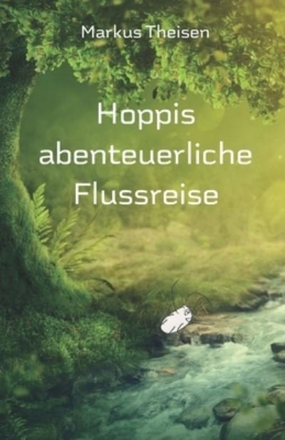 Cover for Markus Theisen · Hoppis abenteuerliche Flussreise (Bok) (2023)