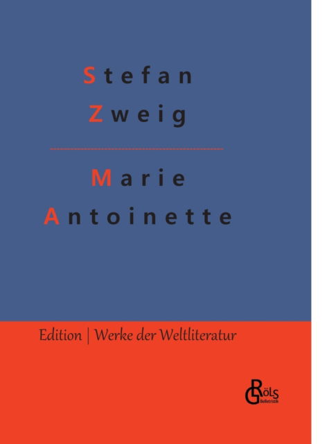 Marie Antoinette - Stefan Zweig - Livros - Grols Verlag - 9783988285133 - 17 de novembro de 2022