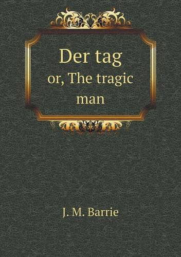 Cover for J. M. Barrie · Der Tag Or, the Tragic Man (Paperback Book) (2013)