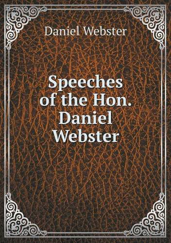 Cover for Daniel Webster · Speeches of the Hon. Daniel Webster (Paperback Book) (2013)