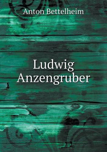 Cover for Anton Bettelheim · Ludwig Anzengruber (Paperback Book) [German edition] (2013)