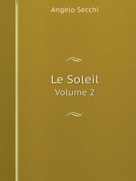 Cover for Angelo Secchi · Le Soleil Volume 2 (Paperback Book) [French edition] (2014)