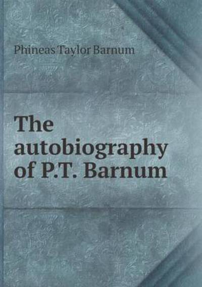 Cover for P T Barnum · The Autobiography of P.t. Barnum (Pocketbok) (2015)