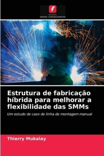 Cover for Thierry Mukalay · Estrutura de fabricacao hibrida para melhorar a flexibilidade das SMMs (Pocketbok) (2021)