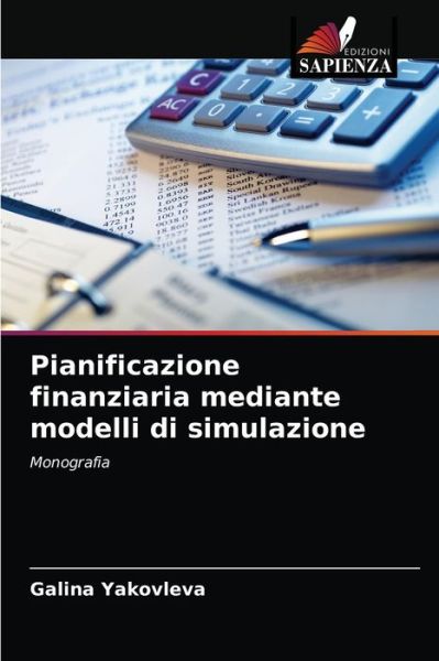 Cover for Galina Yakovleva · Pianificazione finanziaria mediante modelli di simulazione (Paperback Book) (2021)