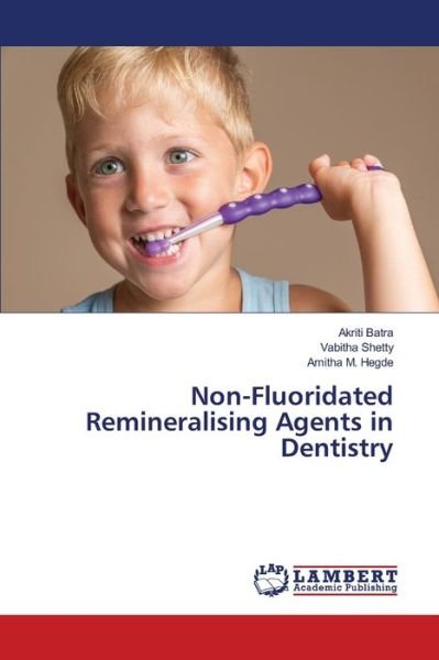 Cover for Akriti Batra · Non-Fluoridated Remineralising Agents in Dentistry (Pocketbok) (2021)