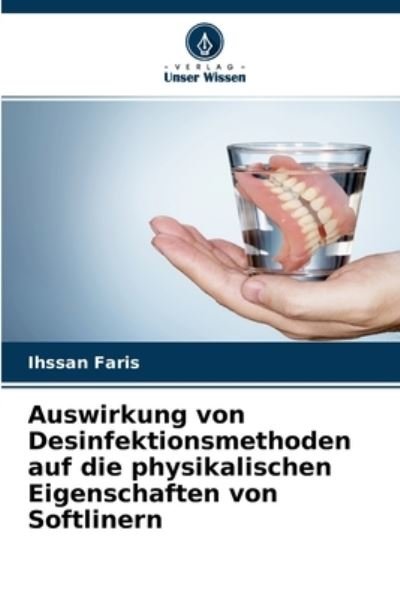 Cover for Ihssan Faris · Auswirkung von Desinfektionsmethoden auf die physikalischen Eigenschaften von Softlinern (Paperback Book) (2021)