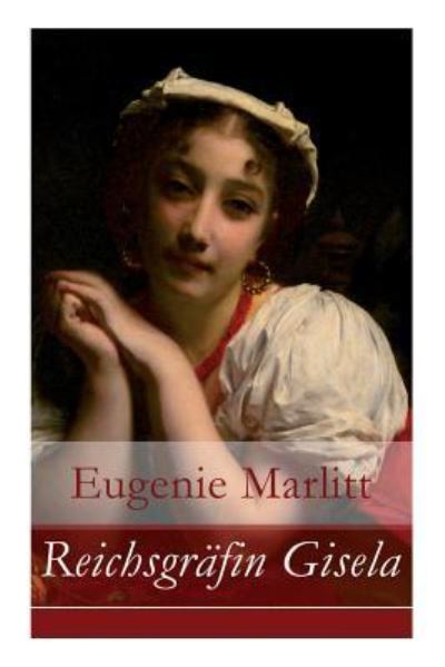 Reichsgrafin Gisela - Eugenie Marlitt - Bücher - e-artnow - 9788026858133 - 1. November 2017