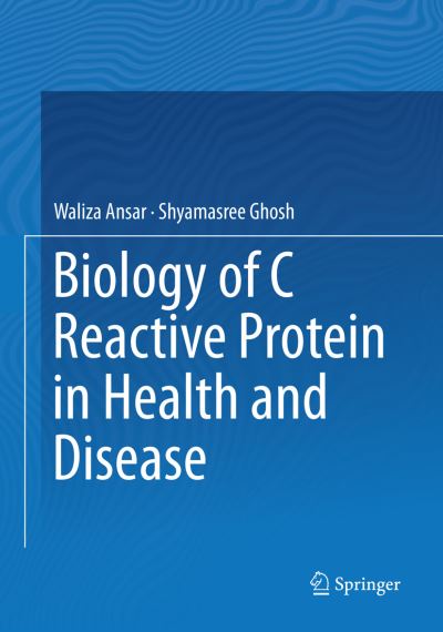 Cover for Waliza Ansar · Biology of C Reactive Protein in Health and Disease (Paperback Book) [Softcover reprint of the original 1st ed. 2016 edition] (2018)