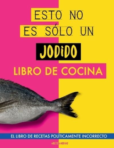 Cover for Grete Garrido · Esto no es sólo un jodido libro de cocina (Book) (2023)