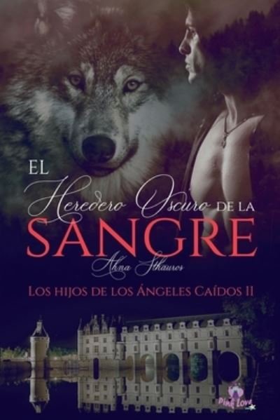 Cover for Ahna Sthauros · El Heredero Oscuro de la Sangre: Los hijos de los Angeles Caidos II - Los Hijos de los Angeles Caidos (Paperback Book) (2019)