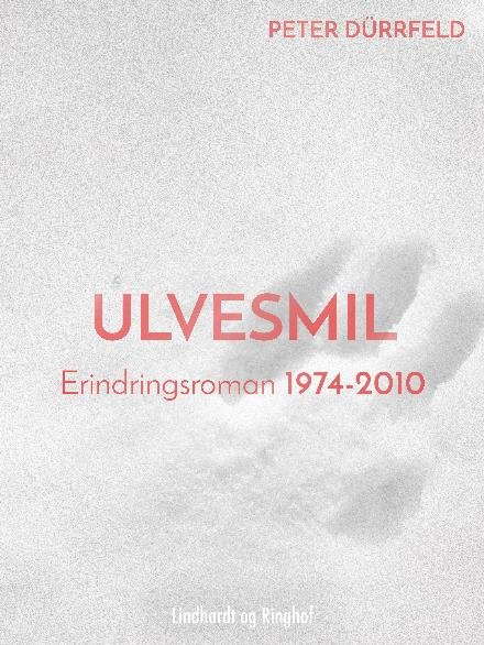 Cover for Peter Dürrfeld · &quot;Danmarks Stemmer&quot;, &quot;Ulvesmil&quot;: Ulvesmil. Erindringsroman 1974-2010 (Sewn Spine Book) [1st edition] (2018)