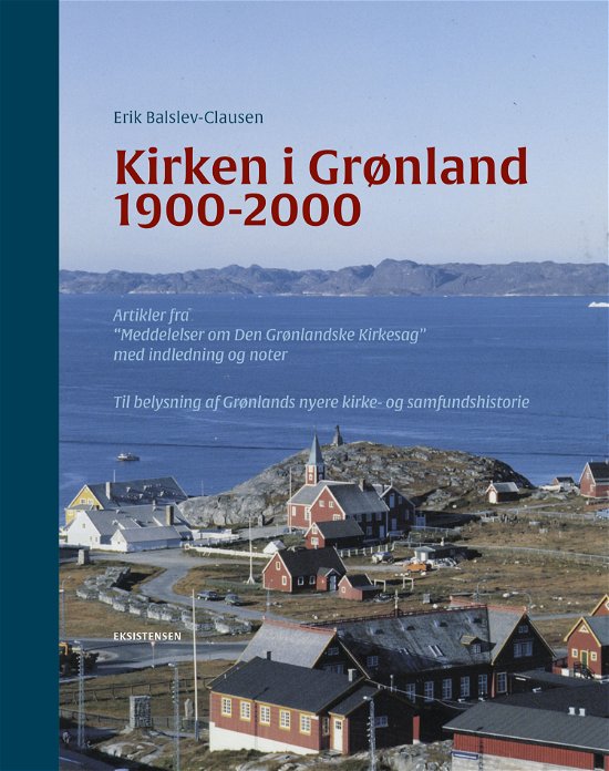 Cover for Erik Balslev-Clausen · Kirken i Grønland 1900-2000 (Indbundet Bog) [1. udgave] (2021)