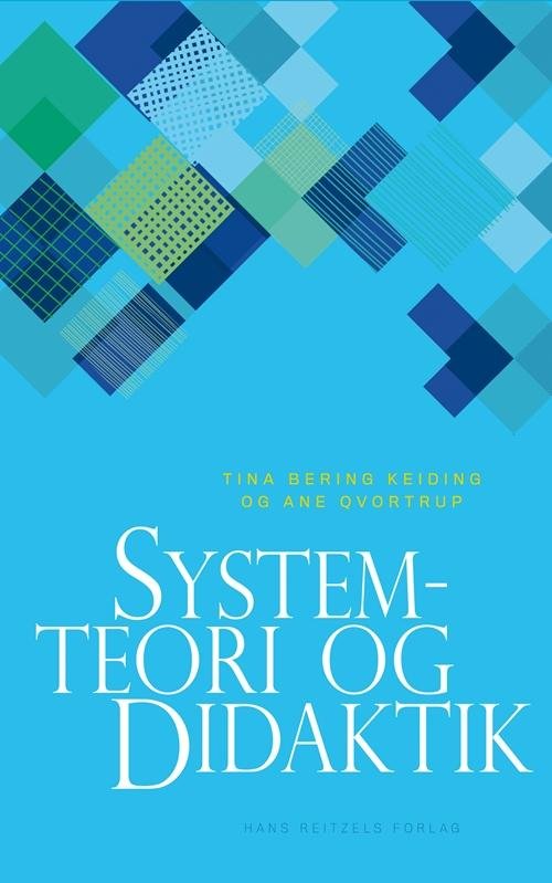 Tina Bering Keiding; Ane Qvortrup · Systemteori og didaktik (Sewn Spine Book) [1st edition] (2014)