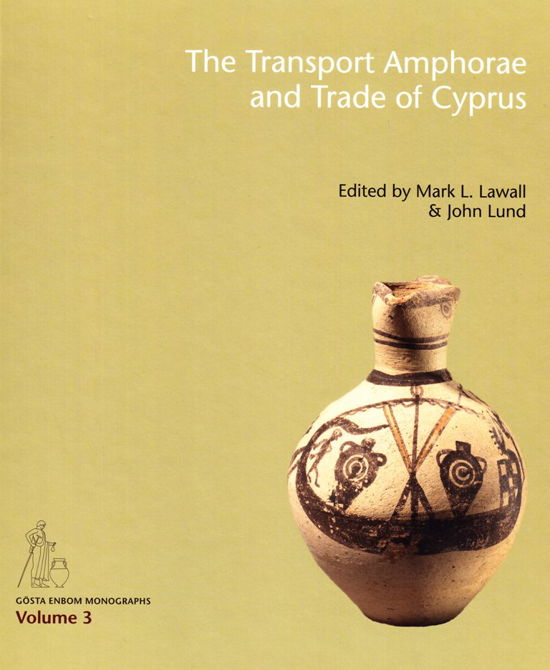 The Transport Amphorae and Trade of Cyprus - Mark L Lawall - Bøger - Aarhus University Press - 9788771242133 - 31. januar 2013