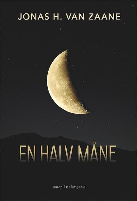 En halv måne - Jonas H. Van Zaane - Livres - Forlaget mellemgaard - 9788771903133 - 31 janvier 2017