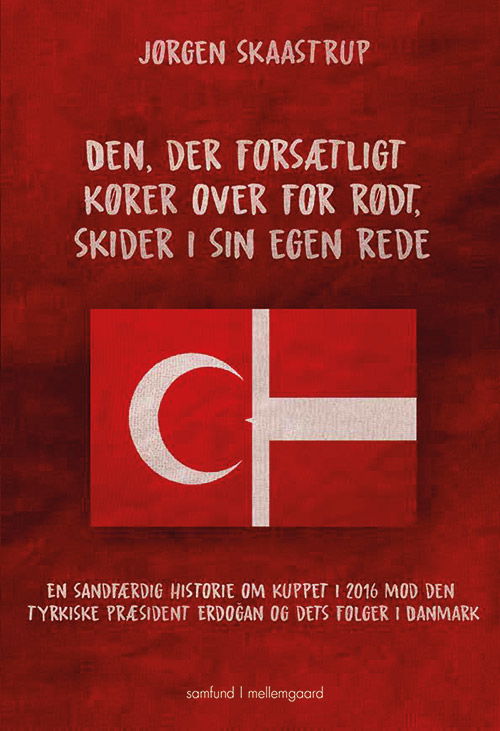 Cover for Jørgen Skaastrup · Den, der forsætligt kører over for rødt, skider i egen rede (Sewn Spine Book) [1st edition] (2020)