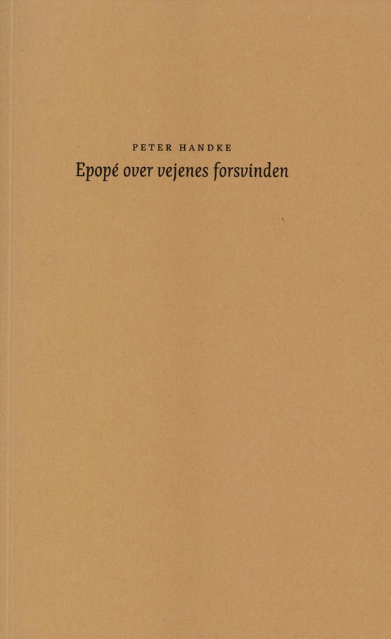 Cover for Peter Handke · Epopé over vejens forsvinden (Sewn Spine Book) [1st edition] (2017)