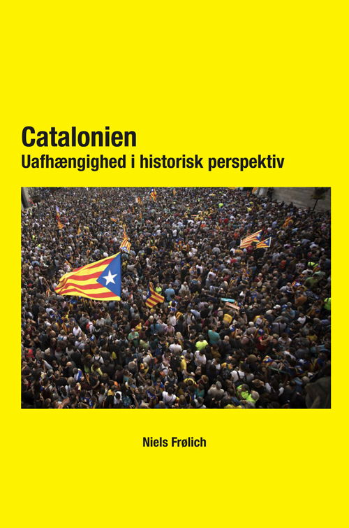 Niels Frølich · Catalonien  -Uafhængighed i historisk perspektiv (Pocketbok) [1:a utgåva] (2018)