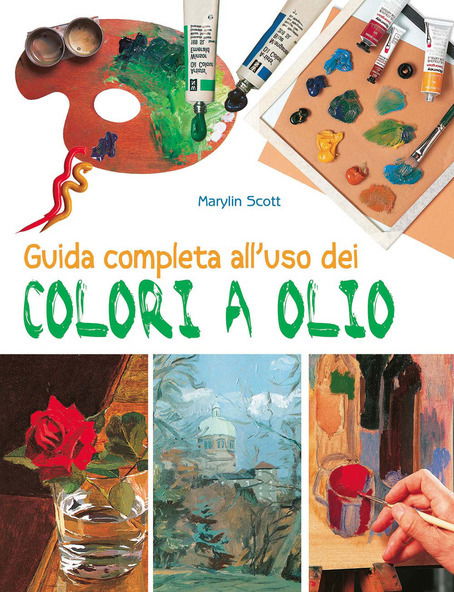 Cover for Marylin Scott · Guida Completa All'uso Dei Colori A Olio. Ediz. Illustrata (Book)