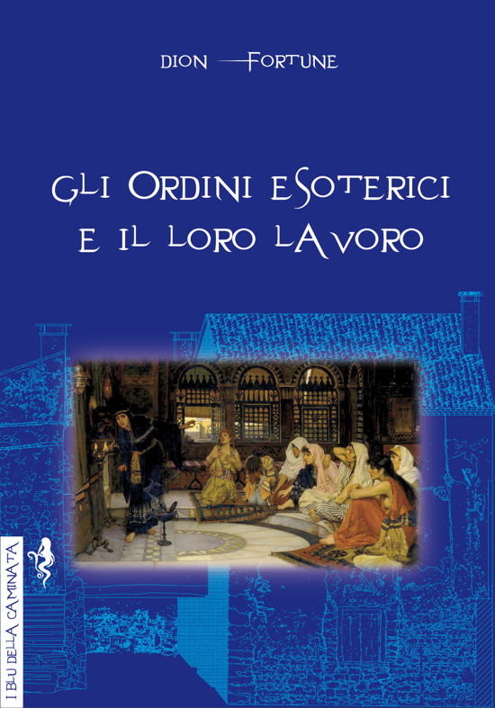 Gli Ordini Esoterici E Il Loro Lavoro - Dion Fortune - Books -  - 9788832130133 - 