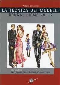 Cover for Antonio Donnanno · La Tecnica Dei Modelli Uomo-Donna. Come Realizzare Abiti, Giacche E Gilet, Tute, Intimo, Corsetteria #02 (Book)