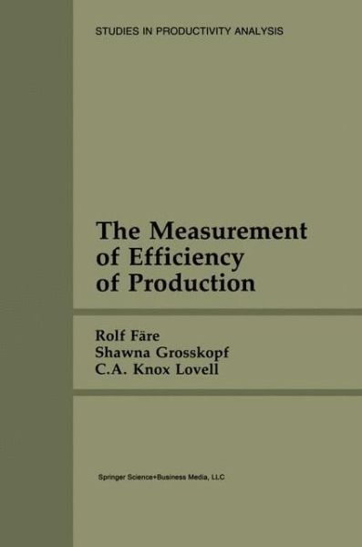 Cover for Rolf Fare · The Measurement of Efficiency of Production - Studies in Productivity Analysis (Paperback Book) [Softcover reprint of the original 1st ed. 1985 edition] (2010)