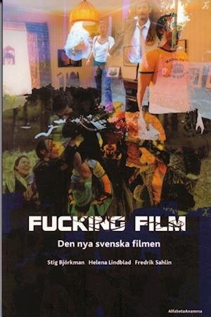 Fucking film : den nya svenska filmen - Stig Björkman - Bøker - Alfabeta - 9789150101133 - 2002