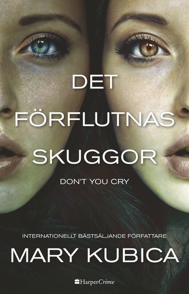 Cover for Mary Kubica · Det förflutnas skuggor - Don't you cry (Pocketbok) (2017)