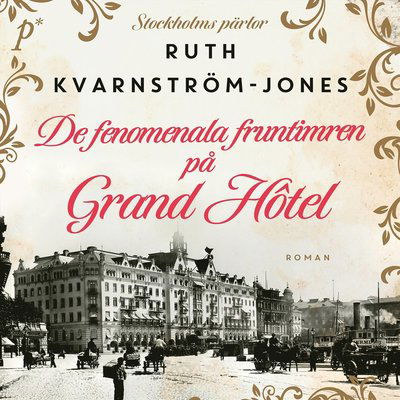 Cover for Ruth Kvarnström-Jones · De fenomenala fruntimren på Grand Hôtel (Audiobook (MP3)) (2023)