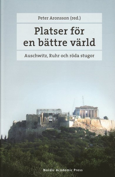 Cover for Cecilia Trenter · Platser för en bättre värld : Auschwitz, Ruhr och röda stugor (Innbunden bok) (2009)