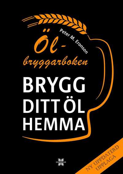 Cover for Peter M. Eronson · Ölbryggarboken : brygg ditt öl hemma (Hardcover Book) (2017)