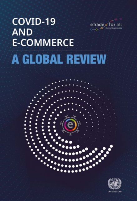 Cover for United Nations Conference on Trade and Development · COVID-19 and e-commerce: a global review (Paperback Book) (2021)