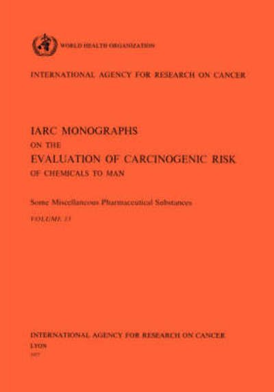 Some Miscellaneous Pharmaceutical Substances (Iarc Monographs on the Evaluation of the Carcinogenic Risks to Humans) - The International Agency for Research on Cancer - Bücher - World Health Organization - 9789283212133 - 1977