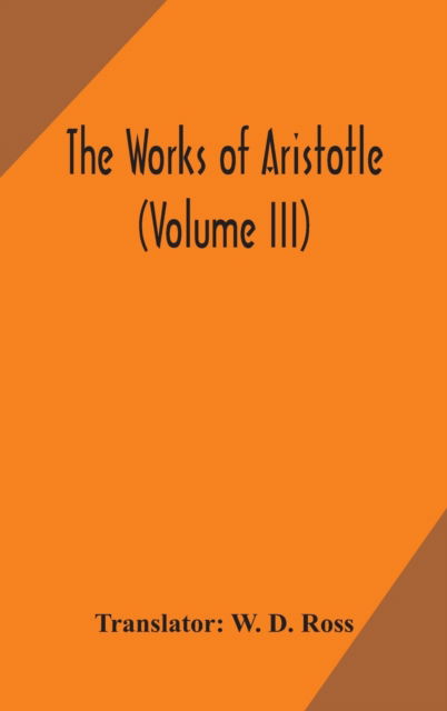 Cover for W D Ross · The works of Aristotle (Volume III) (Hardcover Book) (2020)