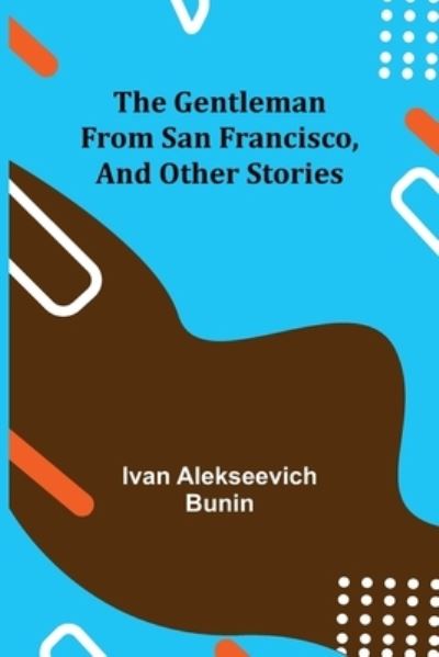 Cover for Ivan Alekseevich Bunin · The Gentleman from San Francisco, and Other Stories (Paperback Book) (2021)