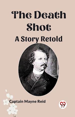 Cover for Captain Mayne Reid · The Death Shot A Story Retold (Paperback Book) (2024)