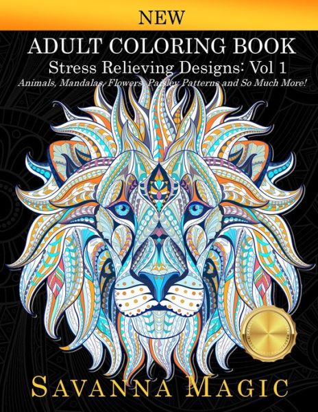 Cover for Savanna Magic · Adult Coloring Book (Volume 1): Stress Relieving Designs Animals, Mandalas, Flowers, Paisley Patterns And So Much More! - Savanna Magic Coloring Books (Paperback Book) (2014)