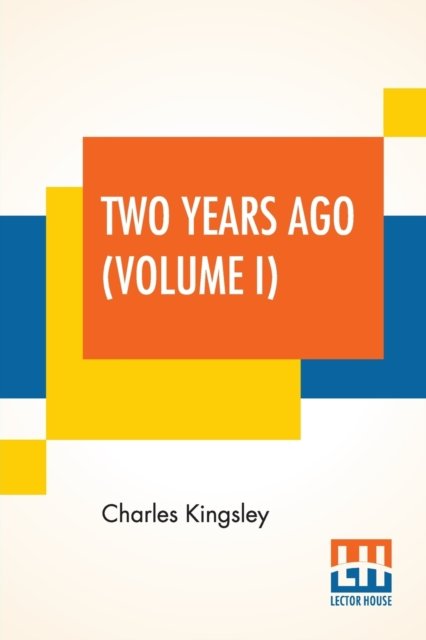 Cover for Charles Kingsley · Two Years Ago (Volume I) (Paperback Book) (2020)