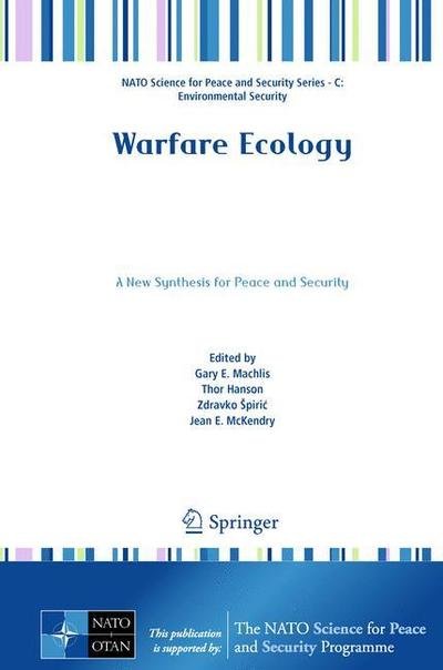 Gary E Machlis · Warfare Ecology: A New Synthesis for Peace and Security - NATO Science for Peace and Security Series C: Environmental Security (Hardcover Book) (2011)
