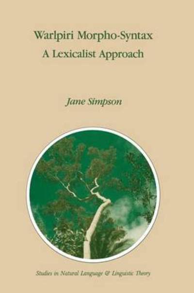 J. Simpson · Warlpiri Morpho-Syntax: A Lexicalist Approach - Studies in Natural Language and Linguistic Theory (Paperback Book) [Softcover reprint of the original 1st ed. 1991 edition] (2012)