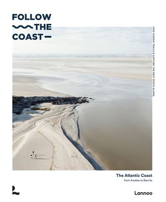 Cover for Charles Van Haverbeke · Follow the Coast: The Atlantic Coast from Knokke to Biarritz (Hardcover Book) (2022)