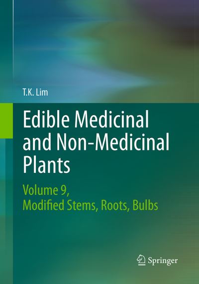 Cover for T. K. Lim · Edible Medicinal and Non Medicinal Plants: Volume 9, Modified Stems, Roots, Bulbs (Taschenbuch) [Softcover reprint of the original 1st ed. 2015 edition] (2016)