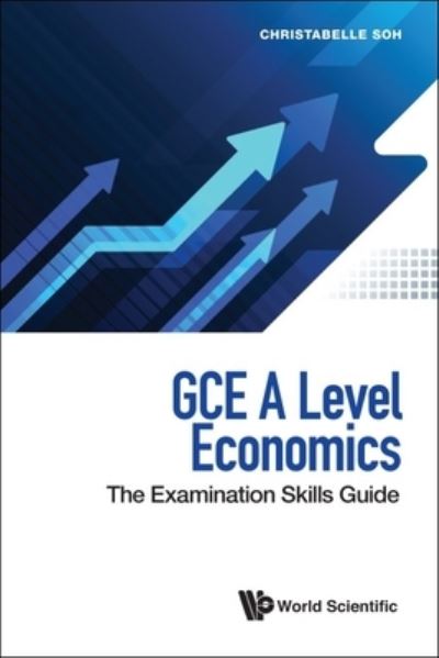 Cover for Soh, Christabelle (-) · Gce A Level Economics: The Examination Skills Guide (Paperback Book) (2021)