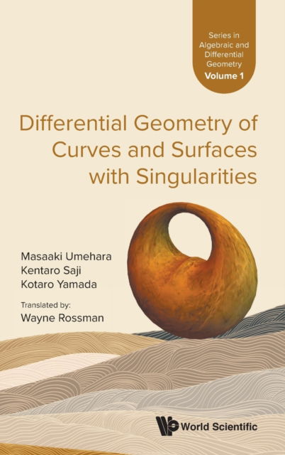 Cover for Masaaki Umehara · Differential Geometry of Curves and Surfaces with Singularities - Series in Algebraic and Differential Geometry (Gebundenes Buch) (2021)