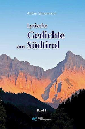 Lyrische Gedichte Aus Südtirol - Anton Ennemoser - Bücher - Europa Edizioni srl - 9791220140133 - 14. Juni 2023