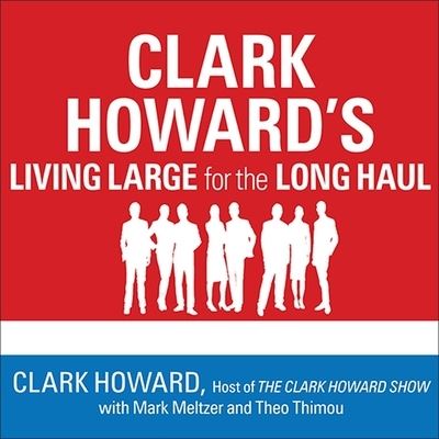 Cover for Clark Howard · Clark Howard's Living Large for the Long Haul (CD) (2013)