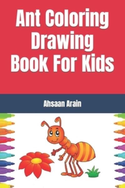 Cover for Ahsaan Arain · Ant Coloring Drawing Book For Kids (Paperback Bog) (2022)